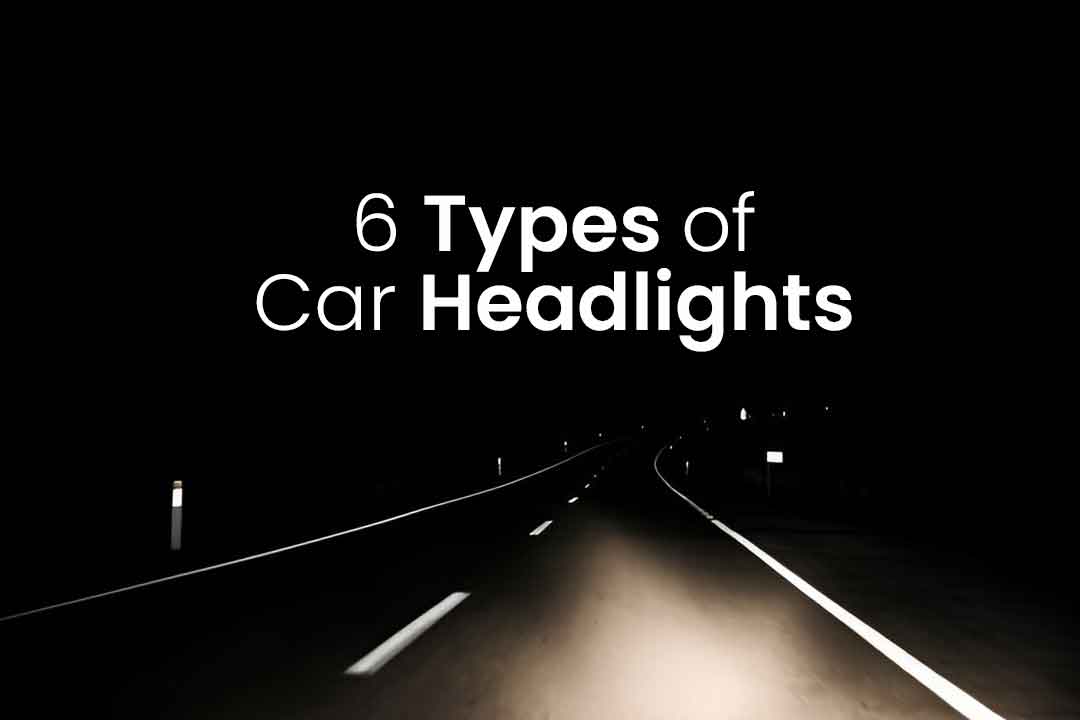 6 Types of Car Headlights & Know Their Uses