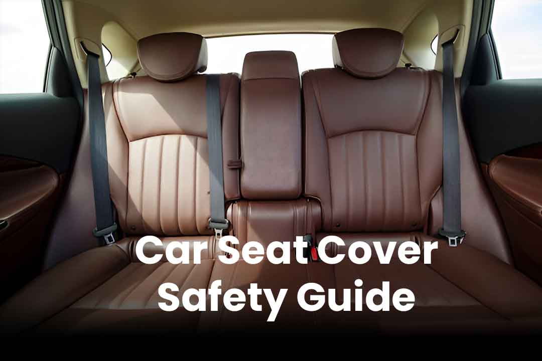 Car Seat Cover Safety Guide Must-Know Tips