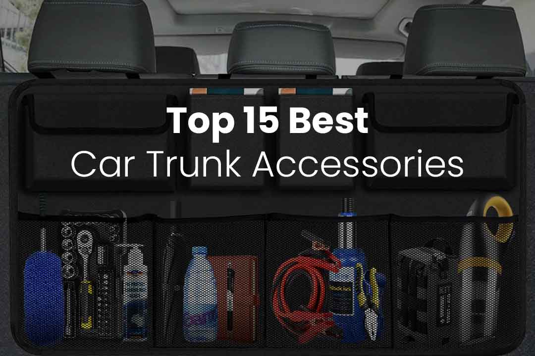 Top 15 Best Car Trunk Accessories: Storage, Safety & Convenience